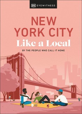 Bryan Pirolli, Lauren Paley, Kweku Ulzen, DK Travel - New York City Like a Local, Inbunden