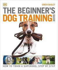 bokomslag The Beginner's Dog Training Guide