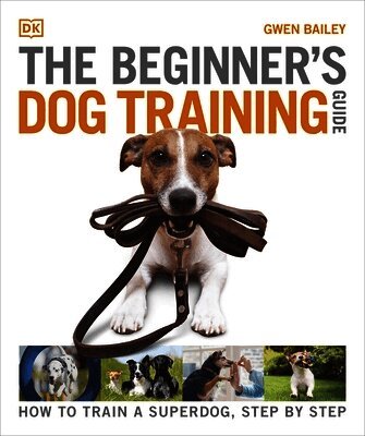 Gwen Bailey - Beginner's Dog Training Guide, Häftad