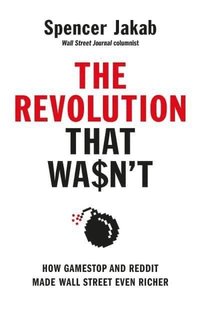 bokomslag The Revolution That Wasn't: How GameStop and Reddit Made Wall Street Even Richer