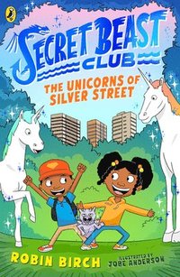 bokomslag Secret Beast Club: The Unicorns of Silver Street