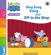 bokomslag Learn with Peppa Phonics Level 1 Book 10 - Bing Bong Song and Off to the Shop (Phonics Reader)
