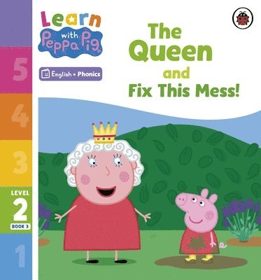 bokomslag Learn with Peppa Phonics Level 2 Book 3 - The Queen and Fix This Mess! (Phonics Reader)
