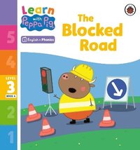 bokomslag Learn with Peppa Phonics Level 3 Book 4 - The Blocked Road (Phonics Reader)