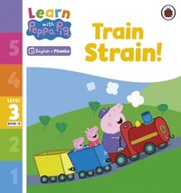 bokomslag Learn with Peppa Phonics Level 3 Book 13 - Train Strain! (Phonics Reader)