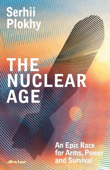 Serhii Plokhy - Nuclear Age, Inbunden