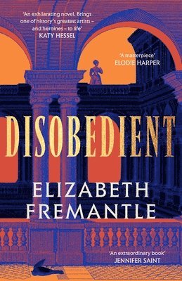 Elizabeth Fremantle - Disobedient : The gripping feminist retelling of a seventeenth century heroine forging her own destiny, Inbunden