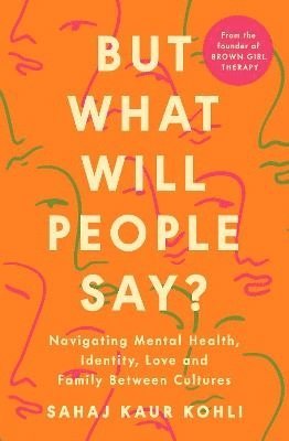 Sahaj Kaur Kohli - But What Will People Say?, Häftad