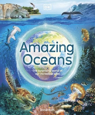 Annie Roth - Amazing Oceans, Inbunden