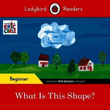 Eric Carle, Ladybird - Ladybird Readers Beginner Level - Eric Carle - What Is This Shape? (ELT Graded Reader), Häftad