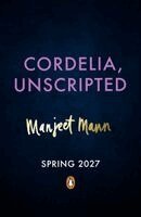 Manjeet Mann - Cordelia, Unscripted, Häftad