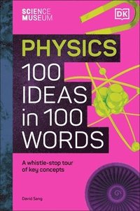 bokomslag The Science Museum Physics 100 Ideas in 100 Words