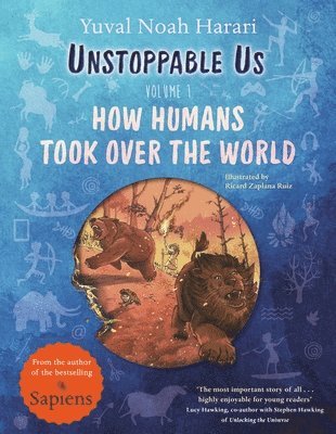 Yuval Noah Harari - Unstoppable Us, Volume 1 : How Humans Took Over the World, from the author of the multi-million bestselling Sapiens, Inbunden