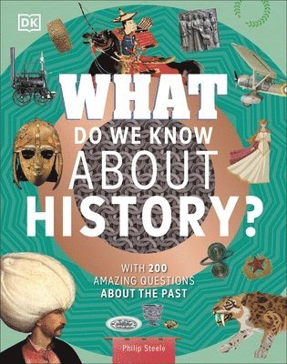 Philip Steele - What Do We Know About History?, Inbunden