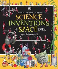 bokomslag The Most Exciting Book of Science, Inventions, and Space Ever by the Brainwaves