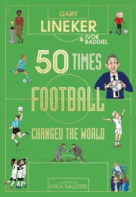 Gary Lineker, Ivor Baddiel - 50 Times Football Changed the World, Inbunden