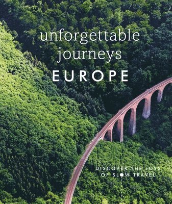 bokomslag Unforgettable Journeys Europe