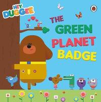 bokomslag Hey Duggee: The Green Planet Badge