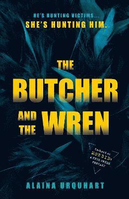 Alaina Urquhart - The Butcher and the Wren : A chilling debut thriller from the co-host of chart-topping true crime podcast MORBID, Inbunden