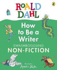 bokomslag Roald Dahl How to Be a Writer: Swashboggling Non-Fiction