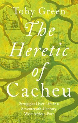 Toby Green - Heretic of Cacheu, Inbunden
