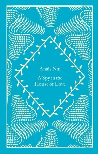 Anaïs Nin - Spy In The House Of Love, Inbunden