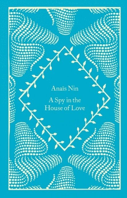 Anaïs Nin, Anais Nin, Anaïs - Spy In The House Of Love, Inbunden