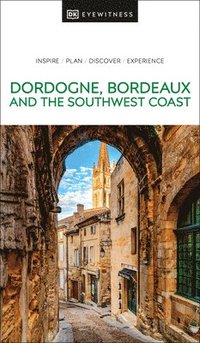 bokomslag DK Eyewitness Dordogne, Bordeaux and the Southwest Coast
