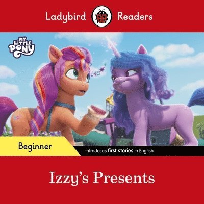 Ladybird Readers Beginner Level - My Little Pony - Izzy's Presents (ELT Graded Reader) 1