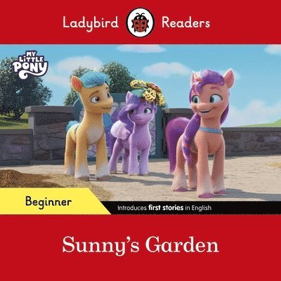 Ladybird Readers Beginner Level - My Little Pony - Sunny's Garden (ELT Graded Reader) 1