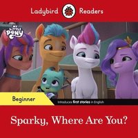 bokomslag Ladybird Readers Beginner Level - My Little Pony - Sparky, Where are You? (ELT Graded Reader)