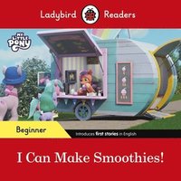bokomslag Ladybird Readers Beginner Level - My Little Pony - I Can Make Smoothies! (ELT Graded Reader)