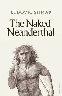 bokomslag The Naked Neanderthal