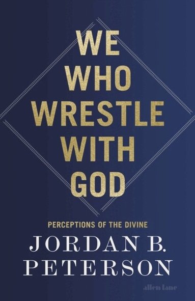 Jordan B. Peterson - We Who Wrestle With God, Häftad