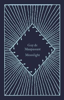 Guy de Maupassant - Moonlight, Inbunden