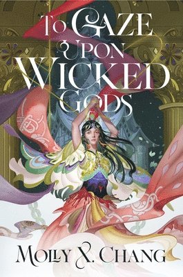Molly X. Chang - To Gaze Upon Wicked Gods, Häftad