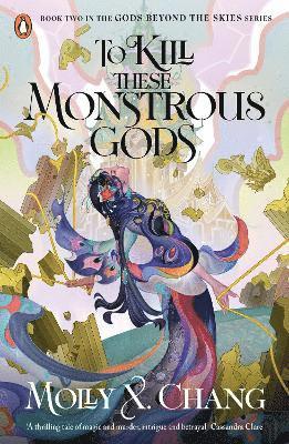 Molly X. Chang - To Kill These Monstrous Gods, Häftad