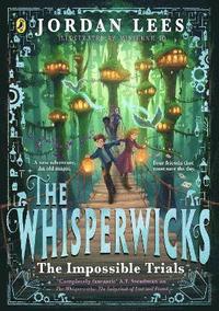 bokomslag The Whisperwicks: The Impossible Trials