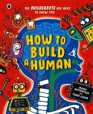 Moira Butterfield - How to Build A Human, Häftad