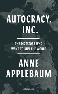 bokomslag Autocracy, Inc