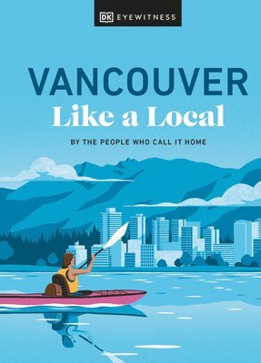 Jacqueline Salomé, Lindsay Anderson, Vivian Chung, Aleem Kassam, Michael White - Vancouver Like a Local, Inbunden