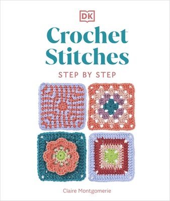 Claire Montgomerie - Crochet Stitches Step-by-Step, Inbunden