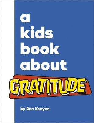 Ben Kenyon - Kids Book About Gratitude, Inbunden