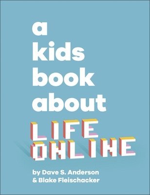 Dave S. Anderson, Blake Fleischacker - Kids Book About Life Online, Inbunden