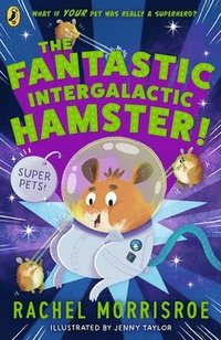 bokomslag The Fantastic Intergalactic Hamster!