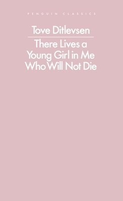 Tove Ditlevsen - There Lives a Young Girl in Me Who Will Not Die, Häftad