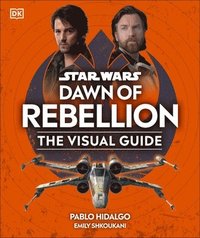 bokomslag Star Wars Dawn of Rebellion The Visual Guide