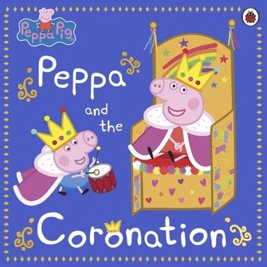 bokomslag Peppa Pig: Peppa and the Coronation