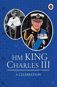 bokomslag HM King Charles III: A Celebration
