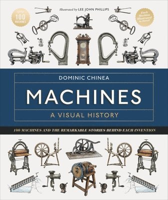 Dominic Chinea - Machines A Visual History, Inbunden